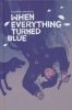WHEN EVERYTHING TURNED BLUE HC [9781506726731]